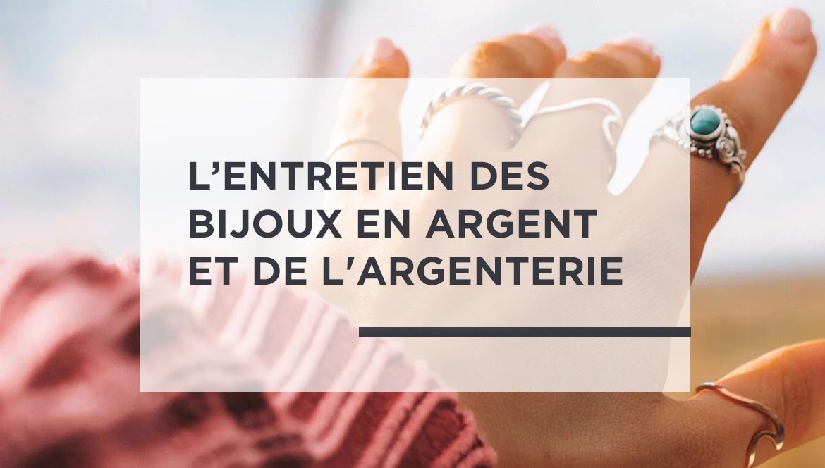 L'entretien des bijoux en argent et de l'argenterie